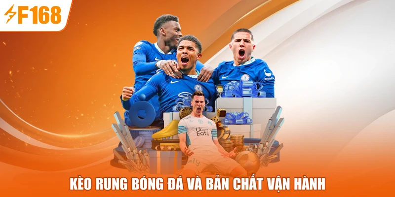 Kèo rung bóng đá và bản chất vận hành