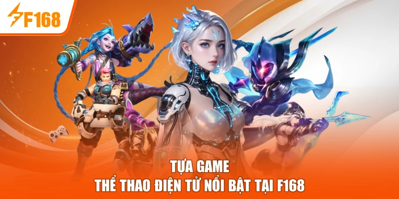 Tựa game thể thao điện tử nổi bật tại F168