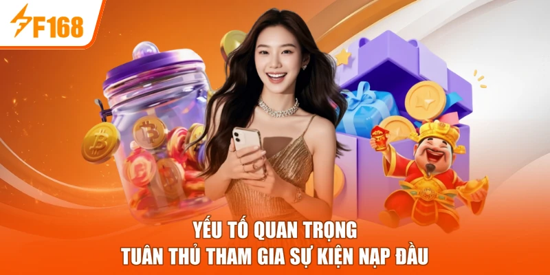 Yếu tố quan trọng tuân thủ tham gia sự kiện nạp đầu